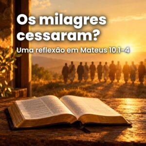 Os milagres cessaram?